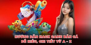 Hướng Dẫn Hack Game Bắn Cá 2025: Chi Tiết Từ A – Z Dễ Hiểu