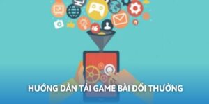 Hướng Dẫn Tải Game Bài Đổi Thưởng 2025: Đơn Giản, Nhanh Chóng Và Hiệu Quả